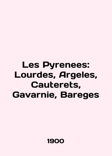 Voyage Aux Pyrenees 1887 / History of the Pyrenees/Voyage Aux Pyrenees 1887 g / Istoriya mestnostey i gorodov Pirenei - landofmagazines.com
