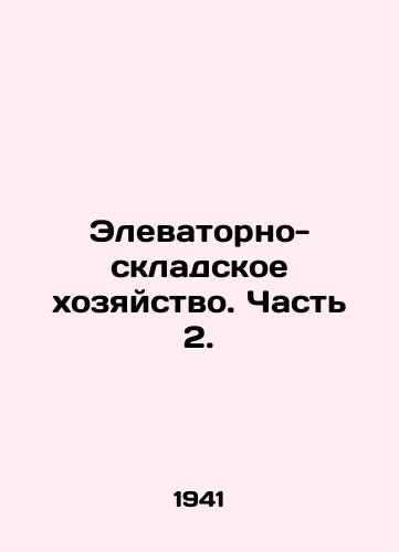 Elevatorno-skladskoe khozyaystvo. Chast 2./Elevator and Warehousing. Part 2. In Russian - landofmagazines.com