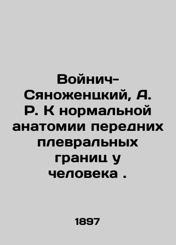 Voynich-Syanozhentskiy, A. R. K normalnoy anatomii perednikh plevralnykh granits u cheloveka ./Voynich-Syanozhentsky, A.R. To the Normal Anatomy of the Anterior Pleural Frontiers in Humans. In Russian - landofmagazines.com
