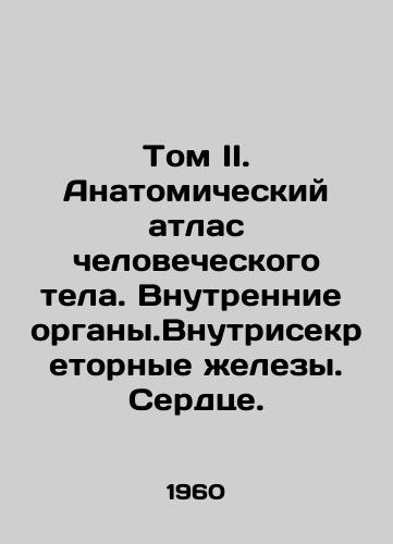 Tom II. Anatomicheskiy atlas chelovecheskogo tela. Vnutrennie organy.Vnutrisekretornye zhelezy. Serdtse./Volume II. Anatomical atlas of the human body. Internal organs. Intra-secretory glands. Heart. In Russian - landofmagazines.com