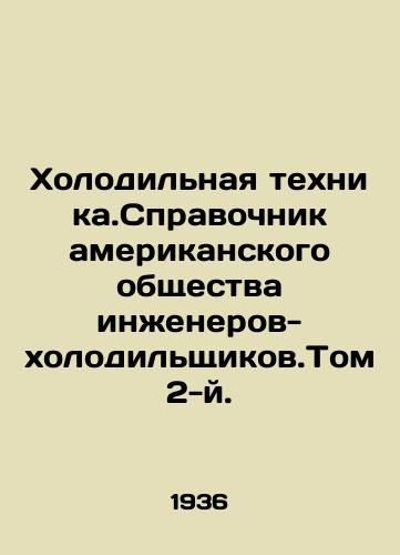 Kholodilnaya tekhnika.Spravochnik amerikanskogo obshchestva inzhenerov-kholodilshchikov.Tom 2-y./Refrigeration Technique. Directory of the American Society of Refrigeration Engineers. Volume 2. In Russian - landofmagazines.com