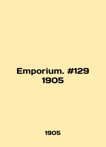 Emporium. #129 1905/Emporium. # 129 1905 In English - landofmagazines.com