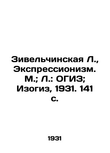 Zivelchinskaya L., Ekspressionizm. M.; L.: OGIZ; Izogiz, 1931. 141 s. /Zivelchinskaya L., Expressionism. Moscow; L.: OGIZ; Izogiz, 1931. 141 p. - landofmagazines.com