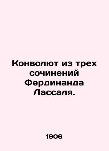 Konvolyut iz trekh sochineniy Ferdinanda Lassalya. /The Convolutee of Ferdinand Lassals Three Works. - landofmagazines.com