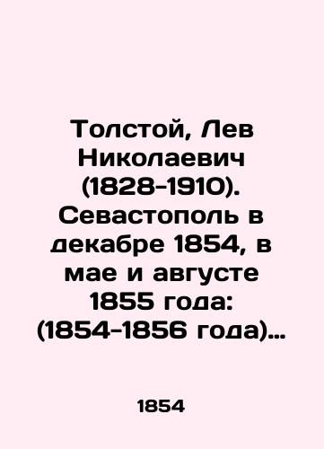 Tolstoy, Lev Nikolaevich (1828-1910). Sevastopol v dekabre 1854, v mae i avguste 1855 goda: (1854-1856 goda) Gr. L. N. Tolstoy.-Moskva: Tipo-lit. T-va I. N. Kushnerev i K, 1904.-132 s./Tolstoy, Lev Nikolaevich (1828-1910). Sevastopol in December 1854, in May and August 1855: (1854-1856) Gr. L. N. Tolstoy-Moscow: Tipo-lit. T-va I. N. Kushnerev and Co.,  1904.-132 p. - landofmagazines.com