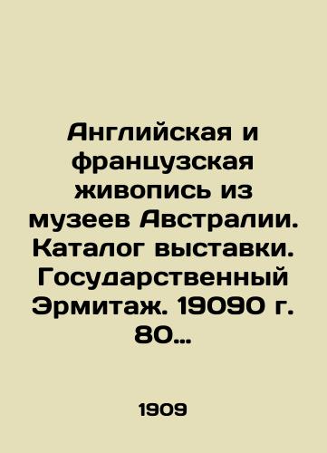 Angliyskaya i frantsuzskaya zhivopis iz muzeev Avstralii. Katalog vystavki. Gosudarstvennyy Ermitazh. 19090 g. 80 s.,  ill./English and French paintings from museums in Australia. Catalogue of the exhibition. State Hermitage. 19090. 80 p - landofmagazines.com