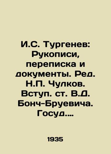 I.S. Turgenev: Rukopisi, perepiska i dokumenty. Red. N. Chulkov. Vstup. st. V.D. Bonch-Bruevicha. Gosud. literaturnyy muzey./I.S. Turgenev: Manuscripts, Correspondence and Documents. Edited by N. Chulkov. Entry into the V.D. Bonch-Bruevich State Literary Museum. - landofmagazines.com