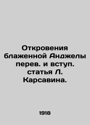 Otkroveniya blazhennoy Andzhely perev. i vstup. statya L. Karsavina. /Revelations of Blessed Angela translated and prefaced by L. Karsavin. - landofmagazines.com