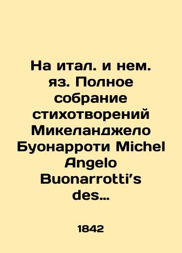 Na ital. i nem. yaz. Polnoe sobranie stikhotvoreniy Mikelandzhelo Buonarroti Michel Angelo Buonarrotti’s des Aelteren Saemtliche Gedichte. Berlin, 1842./In Italian and German. Complete collection of poems by Michelangelo Buonarrotti. Michel Angelo Buonarrotti s des Aelteren Sämtliche Gedichte. Berlin, 1842. - landofmagazines.com