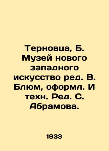 Ternovtsa, B. Muzey novogo zapadnogo iskusstvo red. V. Blyum, oforml. I tekhn. Red. S. Abramova. /Ternivtsa, B. The Museum of New Western Art, edited by V. Blum, has been designed by, and technician by, Ed. S. Abramov. - landofmagazines.com