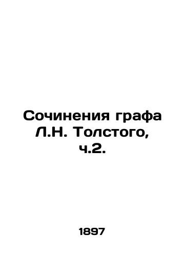 Sochineniya grafa L.N. Tolstogo, ch.2./Works of Count L.N. Tolstoy, Part 2 - landofmagazines.com