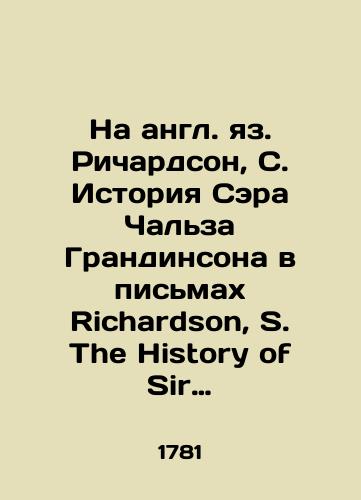 Na angl. yaz. Richardson, S. Istoriya Sera Chalza Grandinsona v pismakh Richardson, S. The History of Sir Charles Grandinson in a Series of Letters. V 7 t.-London, 1781. /Richardson, S. The History of Sir Charles Grandinson in Letters by Richardson, S. The History of Sir Charles Grandinson in a Series of Letters. In 7 v. London, 1781. - landofmagazines.com
