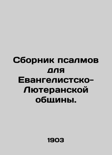 Sbornik psalmov dlya Evangelistsko-Lyuteranskoy obshchiny./Collection of Psalms for the Evangelical Lutheran Community. - landofmagazines.com