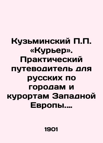 Kuzminskiy «Kurer. Prakticheskiy putevoditel dlya russkikh po gorodam i kurortam Zapadnoy Evropy. Odessa, 1901./Kuzminsky Courier. Practical Guide for Russians to Cities and Resorts in Western Europe. Odessa, 1901. - landofmagazines.com