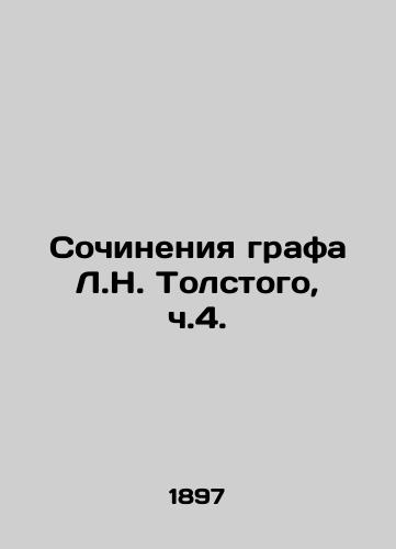 Sochineniya grafa L.N. Tolstogo, ch.4./Works of Count L.N. Tolstoy, Part 4 - landofmagazines.com