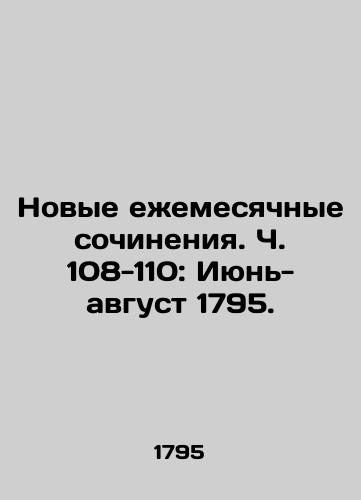 Novye ezhemesyachnye sochineniya. Ch. 108-110: Iyun-avgust 1795. /New Monthly Works, pp. 108-110: June-August 1795. - landofmagazines.com