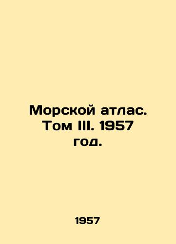 Morskoy atlas. Tom III. 1957 god./Marine Atlas. Volume III. 1957. - landofmagazines.com