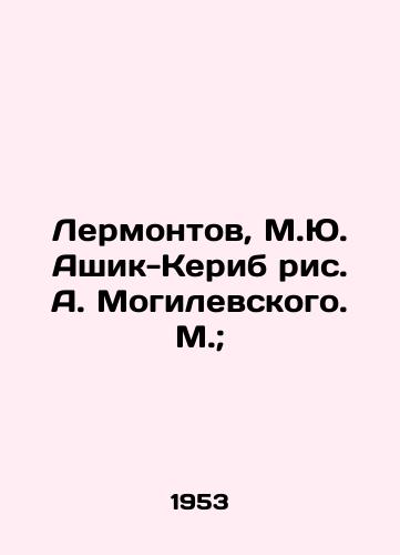 Lermontov, M.Yu. Ashik-Kerib ris. A. Mogilevskogo. M.; /Lermontov, M. Yu. Ashik-Kerib, A. Mogilevsky. M.; - landofmagazines.com