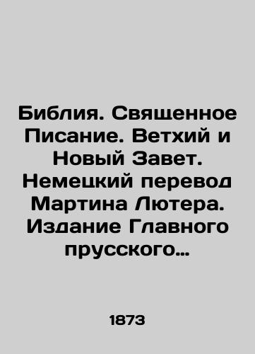 Bibliya. Svyashchennoe Pisanie. Vetkhiy i Novyy Zavet. Nemetskiy perevod Martina Lyutera. Izdanie Glavnogo prusskogo bibleyskogo obshchestva./The Bible. Scripture. The Old and New Testaments. German translation of Martin Luther. Edition of the Main Prussian Bible Society. - landofmagazines.com