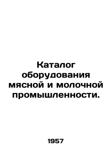 Katalog oborudovaniya myasnoy i molochnoy promyshlennosti. /Catalogue of equipment for the meat and dairy industry. - landofmagazines.com