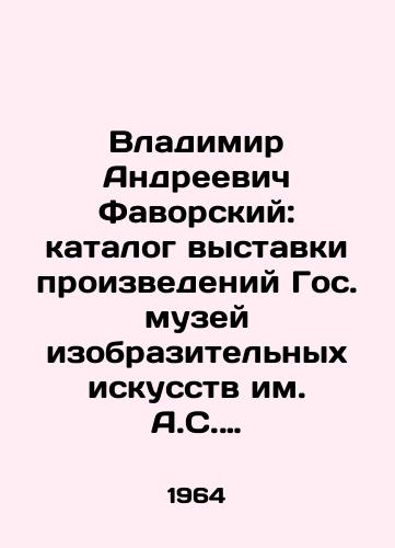 Vladimir Andreevich Favorskiy: katalog vystavki proizvedeniy Gos. muzey izobrazitelnykh iskusstv im. A.S. Pushkina.-/Vladimir Andreevich Favorsky: Catalogue of the exhibition of works by the Pushkin State Museum of Fine Arts. - - landofmagazines.com