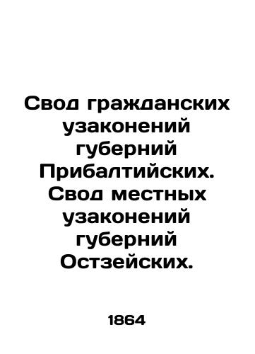 Svod grazhdanskikh uzakoneniy guberniy Pribaltiyskikh. Svod mestnykh uzakoneniy guberniy Ostzeyskikh./Baltic County Code of Civil Laws. Ostsee County Code of Local Laws. - landofmagazines.com