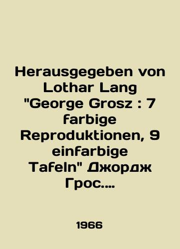 Herausgegeben von Lothar Lang George Grosz: 7 farbige Reproduktionen, 9 einfarbige Tafeln Dzhordzh Gros. 1966 god./Herausgegeben von Lothar Lang George Grosz: 7 farbige Reproduktionen, 9 einfarbige Tafeln George Grosz. 1966. - landofmagazines.com