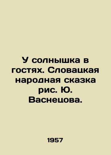 U solnyshka v gostyakh. Slovatskaya narodnaya skazka ris. Yu. Vasnetsova./The sun is on a guest. Slovak folk tale by J. Vasnetsova. - landofmagazines.com