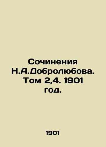 Sochineniya N.A.Dobrolyubova. Tom 2,4. 1901 god./Works by N.A.Dobrolyubov. Volume 2,4. 1901. - landofmagazines.com