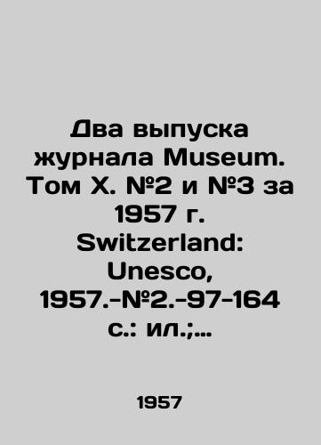 Dva vypuska zhurnala Museum. Tom X. #2 i #3 za 1957 g. Switzerland: Unesco, 1957.-#2.-97-164 s.: il.; #3.-165-232 s.: il.;/Two issues of the Museum magazine. Volume X. # 2 and # 3 for 1957 Switzerland: Unesco, 1957.- # 2.-97-164 p.: il.; # 3.-165-232 p.: il.; - landofmagazines.com