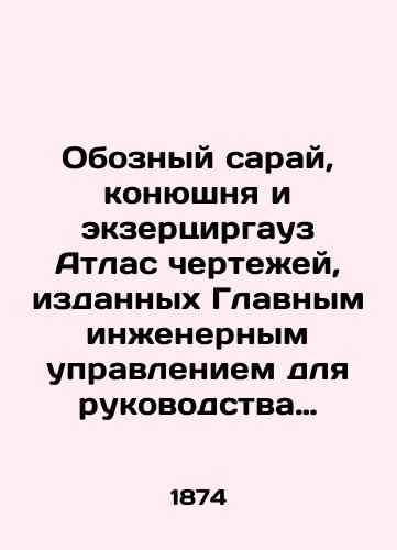 Oboznyy saray, konyushnya i ekzertsirgauz Atlas chertezhey, izdannykh Glavnym inzhenernym upravleniem dlya rukovodstva pri sostavlenii proektov. Ch. 2: Kazarmy.Tetrad B: Kazarmy dlya deystvuyushchikh voysk./Barn, Stables and Exercise House Atlas of drawings issued by the General Engineering Directorate to guide the drafting process. Part 2: Barracks. Book B: Barracks for active troops. - landofmagazines.com