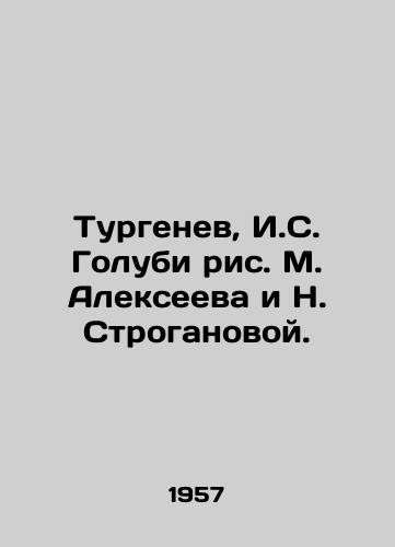 Turgenev, I.S. Golubi ris. M. Alekseeva i N. Stroganovoy./Turgenev, I. S. Golubi, M. Alekseev and N. Stroganova. - landofmagazines.com