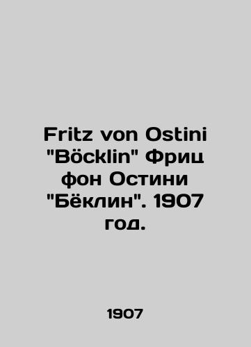 Fritz von Ostini Boecklin Frits fon Ostini Byoklin. 1907 god./Fritz von Ostini Böcklin Fritz von Ostini Böcklin. - landofmagazines.com