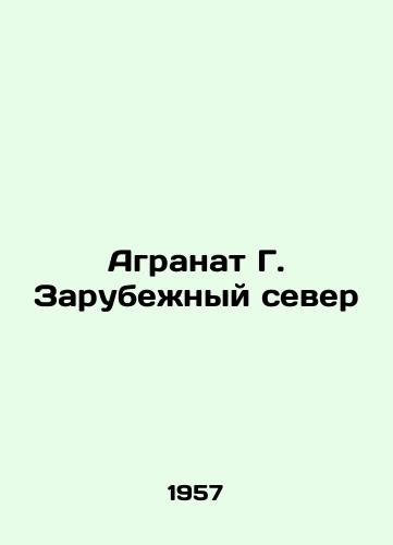 Agranat G. Zarubezhnyy sever/Agarat G. North Abroad - landofmagazines.com