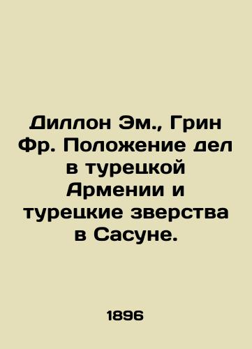 Dillon Em.,  Grin Fr. Polozhenie del v turetskoy Armenii i turetskie zverstva v Sasune./Dillon AM, Green Fr. State of Turkish Armenia and Turkish atrocities in Sasuna. - landofmagazines.com