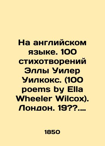 Na angliyskom yazyke. 100 stikhotvoreniy Elly Uiler Uilkoks. (100 poems by Ella Wheeler Wilcox). London. 19??. 126, 2 s.;/In English. 100 poems by Ella Wheeler Wilcox. London. 19???. 126, 2 p.; - landofmagazines.com
