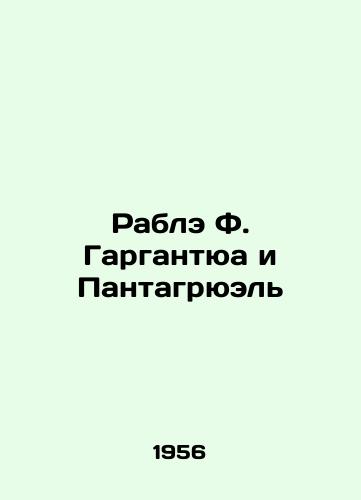 Rable F. Gargantyua i Pantagryuel/Rablé F. Gargantua et Pantagruel - landofmagazines.com
