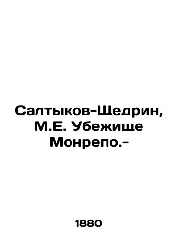 Saltykov-Shchedrin, M.E. Ubezhishche Monrepo.-/Saltykov-Shchedrin, M.E. The Asylum of Monrepo.- - landofmagazines.com