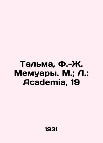Talma, F.-Zh. Memuary. M.; L.: Academia, 19/Talma, F.-J. Memoirs. M.; L.: Academia, 19 - landofmagazines.com