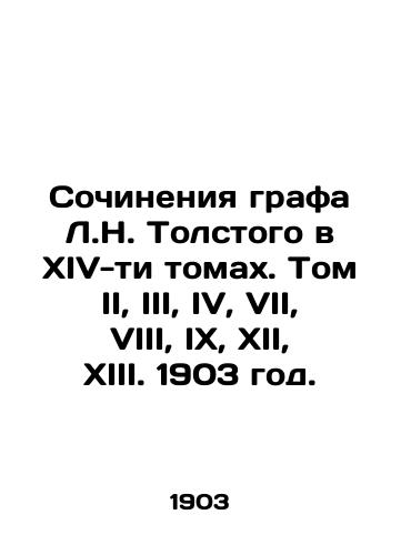 Sochineniya grafa L.N. Tolstogo v XIV-ti tomakh. Tom II, III, IV, VII, VIII, IX, XII, XIII. 1903 god./Works of Count L.N. Tolstoy in XIV Volumes. Volumes II, III, IV, VII, VIII, IX, XII, XIII. 1903. - landofmagazines.com