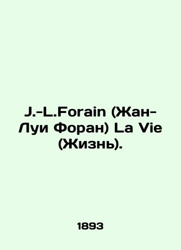 J.-L.Forain (Zhan-Lui Foran) La Vie (Zhizn)./J.-L.Forain (Jean-Louis Foran) La Vie (Life). - landofmagazines.com
