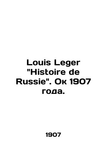 Louis Leger Histoire de Russie. Ok 1907 goda./Louis Leger Histoire de Russie. circa 1907. - landofmagazines.com