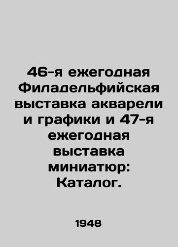 46-ya ezhegodnaya Filadelfiyskaya vystavka akvareli i grafiki i 47-ya ezhegodnaya vystavka miniatyur: Katalog./46th Annual Philadelphia Watercolor and Graphics Exhibition and 47th Annual Miniature Exhibition: Catalogue. - landofmagazines.com