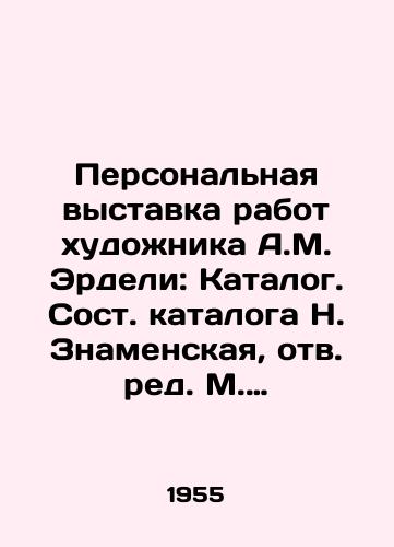 Personalnaya vystavka rabot khudozhnika A.M. Erdeli: Katalog. Sost. kataloga N. Znamenskaya, otv. red. M. Kobylenkov. Zakarpatskaya oblastnaya kartinnaya galereya, Oblastnoe upravlenie po delam sovetskikh khudozhnikov Ukrainy Personalna vistavka tvoriv khudozhnika A.M. Erdeli: Katalog. Kat. sklala N. Znamenska, Vid. red. M. Kobilenkov. Zakarpatska oblasna kartinna galereya, Oblasne pravlinnya Spilki radyanskikh khudozhnikiv Ukraïni. Uzhgorod: Za../Personal exhibition of the work of the artist A.M. Erdeli: Catalogue. Compiled by the catalogue of N. Znamenskaya, edited by M. Kobylenkov. Zakarpatska Regional Art Gallery, Regional Department for Soviet Artists of Ukraine Personal exhibition of the work of the artist A.M. Erdeli: Catalogue - landofmagazines.com