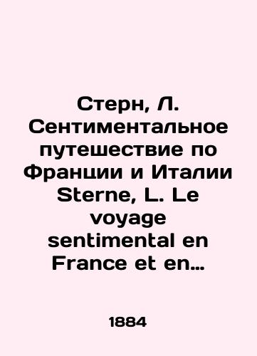 Stern, L. Sentimentalnoe puteshestvie po Frantsii i Italii Sterne, L. Le voyage sentimental en France et en Italie.-Parizh, 1884.-XII, 212, 4 s./Stern, L. The Sentimental Journey to France and Italy Stern, L. Le voyage sentimental en France et en Italie.-Paris, 1884-XII, 212, 4 p. - landofmagazines.com
