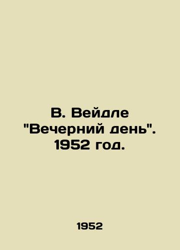 V. Veydle Vecherniy den. 1952 god./W. Weidles Evening Day. 1952. - landofmagazines.com