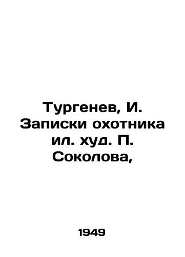 Turgenev, I. Zapiski okhotnika il. khud. Sokolova,/Turgenev, I. Notes by the hunter or by Sokolov, - landofmagazines.com