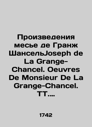Proizvedeniya mese de Gran ShanselJoseph de La Grange-Chancel. Oeuvres De Monsieur De La Grange-Chancel. TT. 2, 3. Paris, Edite par Les libraires associes, 1742. 522 c./Works of Messieur de Grange-Chancel Joseph de La Grange-Chancel. Oeuvres De Monsieur De La Grange-Chancel. TT. 2, 3. Paris, Edité par Les libraires associés, 1742. 522 c. - landofmagazines.com