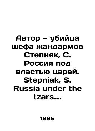 Avtor — ubiytsa shefa andarmov Stepnyak, S. Rossiya pod vlastyu tsarey. Stepniak, S. Russia under the tzars. Translated by W. Westall. Na angl. yaz. V 2 t. T. 1-2. London: Ward and Downey, 18/The Assassin of the Chief of the Gendarmes, Stepniak, S. Russia under the Tsars. Translated by W. Westall. In 2 Vol. Vol. 1-2. London: Ward and Downey, 18. - landofmagazines.com