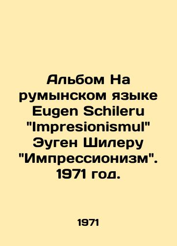 Albom Na rumynskom yazyke Eugen Schileru Impresionismul Eugen Shileru Impressionizm. 1971 god./In Romanian, Eugen Schileru Impresionismul by Eugen Schileru Impressionism. 1971. - landofmagazines.com